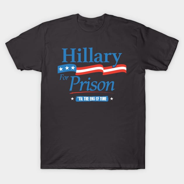 Hillary Clinton for Prison T-Shirt by trev4000